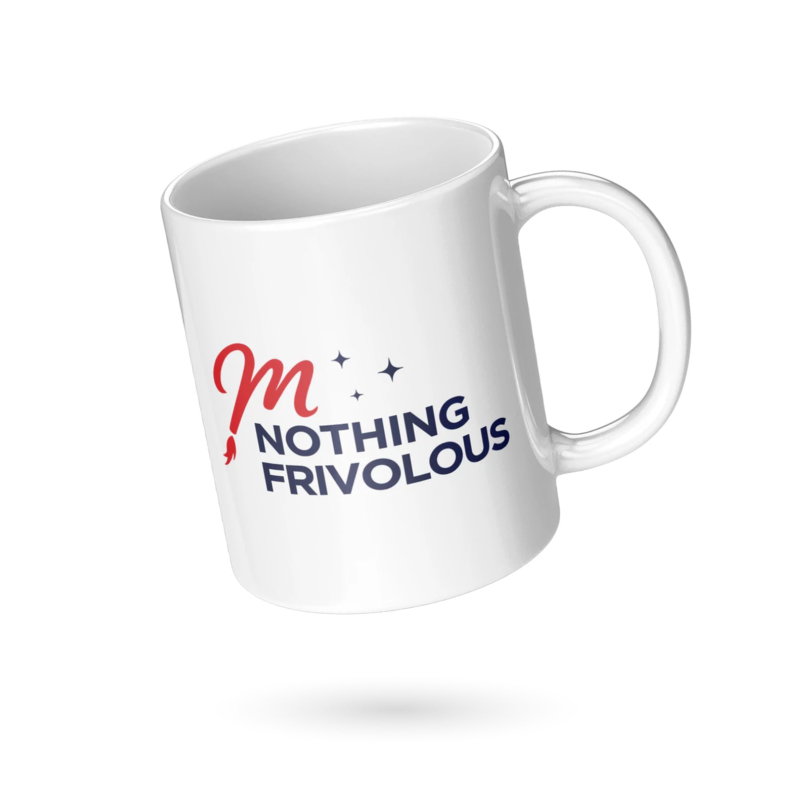 11oz White Mug - NOTHING FRIVOLOUS